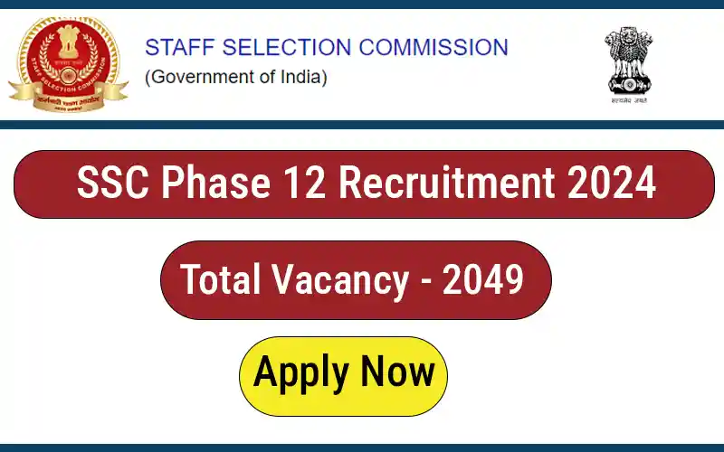 SSC Selection Post Phase 12 Notification 2024|Total Vacancy 2049. Apply Now