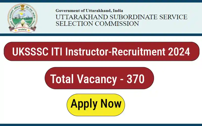 UKSSSC ITI Instructor Recruitment 2024